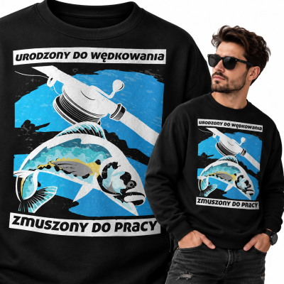 BLUZA DLA WĘDKARZA  URODZONY DO WEDKOWANIA